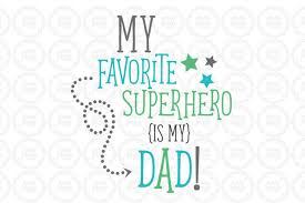 My Favorite Superhero Is My Dad Cutting File In Svg Eps Png And Jpeg For Cricut Silhouette Download Free Svg Files Creative Fabrica