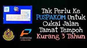 Mengikut peraturan sedia ada, setiap kenderaan yang tamat cukai jalan melepasi tempoh setahun diwajibkan melakukan pemeriksaan di pusat pemeriksaan berkomputer (puspakom) sebelum layak memperbaharui untuk tahun seterusnya. Perbaharui Cukai Jalan Tanpa Ke Puspakom Syaratnya Roadtax Tamat Tempoh Bawah 3 Tahun Youtube
