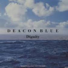 Dignity Lyrics And Music By Deacon Blue Arranged By Garethwilliams32