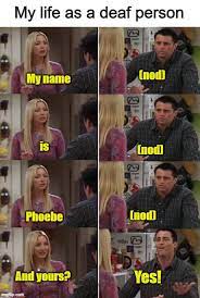 As A Deaf Person I Had This Kind Of Situation Many Times So I Decided To Share My Experience Through A Meme 9gag