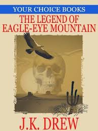 The Legend Of Eagle Eye Mountain Your Choice Books 2 By J K Drew Http Www Amazon Com Gp Product B005zgl8w8 Ref Cm Sw R Pi Alp Ncd Eagle Eye Books Legend