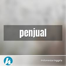 Pasar penjual adalah kondisi pasar dimana terjadinya kekurangan barang yang tersedia untuk dijual. Arti Kata Penjual Dalam Kamus Indonesia Inggris Terjemahan Dari Bahasa Indonesia Ke Bahasa Inggris Kamus Lengkap Online Semua Bahasa