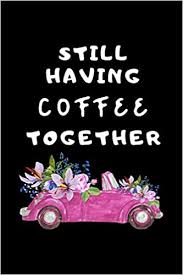 Bidding farewell is one difficult part today! Still Having Coffee Together Friends Coworker Leaving Farewell Goodbye Journal Funny Going Away Gift For Colleague Or Is Retirement Ready Show Them How Much You Will Miss Him Or Her Mary Miller