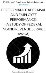 Performance Appraisal And Employee Performance A Study Of Federal Inland Revenue Service Awka Performance Appraisal Performance Evaluation Appraisal