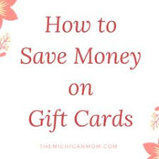 How To Save Money On Gift Cards Saving Money Michigan Moms Gift Card