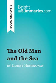Major themes in the old man and the sea ‎. The Old Man And The Sea By Ernest Hemingway Book Analysis Detailed Summary Analysis And Reading Guide Brightsummaries Com English Edition Ebook Bright Summaries Amazon De Kindle Shop