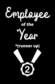 This is the time to recognize the strengths of your. Employee Of The Year Runner Up Fun Gift For Coworkers And Managers Blank Lined Journal Johnson Valarie 9781708276874 Amazon Com Books