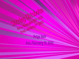 Shirley Chisholm Born November 30 Th 1924 Died January 1 St 2005 Priya Hall Due February 10 Ppt Download Banquet facility available for upto 75 people chicopee dining hall! shirley chisholm born november 30 th