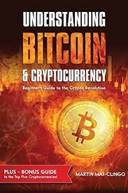 Understanding Bitcoin Cryptocurrency Beginners Guide To The Crypto Revolution Martin May Clingo 9781916422001 Bookshopee Com In 2021 Bitcoin Cryptocurrency Cryptocurrency Blockchain Cryptocurrency