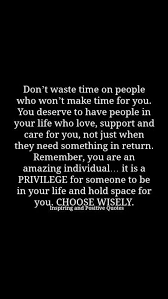 Don T Make Time For People Who Have No Time For You Or Only Reach Out To You When They Need You Not Cool People Quotes Life Quotes Life Quotes To Live By