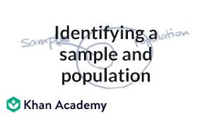 Identifying A Sample And Population Video Khan Academy