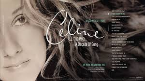 These are special times, taking chances world tour the albums de céline dion. Celine Dion All The Way A Decade Of Song Full Album Youtube