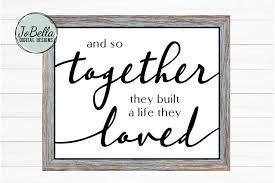 Check spelling or type a new query. And So Together They Built A Life They Loved Svg Printable 226443 Cut Files Design Bundles