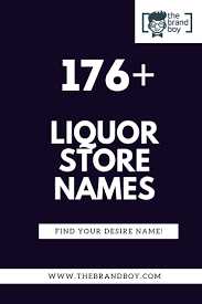 476 Best Liquor Shop Name Ideas Ever Thebrandboy Com Liquor Shop Wine And Spirits Store Shop Name Ideas