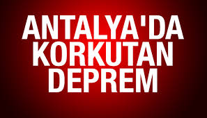 Yaklaşık yarım dakika süren deprem kısa süreliğine paniğe neden oldu. Antalya Da Deprem Haberi Son Dakika Haberleri