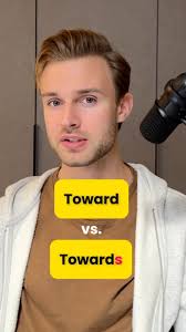 TOWARD vs. TOWARDS