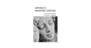 Suffering in Anglophone Literatures (Reading Trauma and Memory)