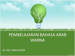Pada tabel di atas sudah dicantumkan bahasa arab warna untuk mudzakkar dan muannats. Pembelajaran Bahasa Arab Warna Ppt Download