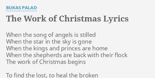 Now that christmas is over, the work of christmas begins. The Work Of Christmas Lyrics By Bukas Palad When The Song Of