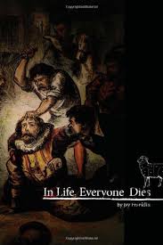 Maybe you would like to learn more about one of these? In Life Everyone Dies Franklin Jay Williams Gavin Powell T J 9781449908058 Books Amazon Ca