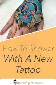 Showering Can Easily Damage A New Tattoo If Not Done Correctly We Ll Show You How To Properly Shower With A New Ta Healing Tattoo New Tattoos Tattoo Aftercare