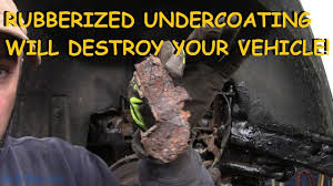 Do you 'get what you pay for' when it comes to undercoating? Rubberized Undercoating Will Destroy Your Car Youtube