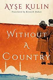 Amazon Com Without A Country 9781503900974 Ayse Kulin Kenneth Dakan Books Books Historical Books Book Worth Reading