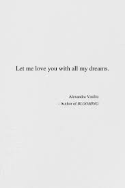 Let Me Love You With All My Dreams Let Me Always Love You Like That If You Like This Poem I Will Always Love You Quotes Love You Poems Romantic
