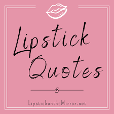 Lipstick Quotes In 2020 Lipstick Quotes Lips Quotes Hair Facts