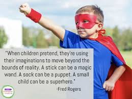 They thought superheroes do exist and they always try to act or think like superheroes. Inspiring Quotes About Play The Kindergarten Connection