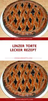 Zutaten Fur Die Linzer Torte Fur Den Teig 250 G Ganze Haselnusse 250 G Mehl 1 Teel Backpulver 250 G Zucke Linzertorte Rezept Torten Rezepte Linzertorte
