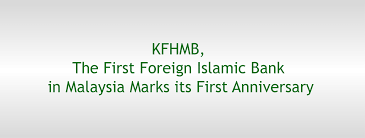 Regarded as one of the top foreign banks here, it has a strong reputation. Kfhmb The First Foreign Islamic Bank In Malaysia Marks Its First Anniversary