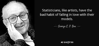 Statisticians, like artists, have the bad habit of falling in love with  their models