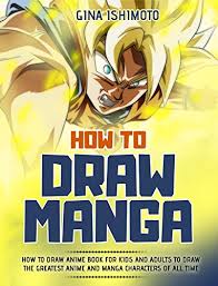 How to draw anime anatomy and poses. How To Draw Manga How To Draw Anime Book For Kids And Adults To Draw The Greatest Anime And Manga Characters Of All Time Kindle Edition By Ishimoto Gina Arts