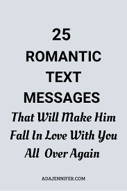 25 Romantic Text Messages That Will Make Him Fall In Love With You All Over Again In 2020 Romantic Texts For Him Love Quotes For Him Romantic Romantic Texts