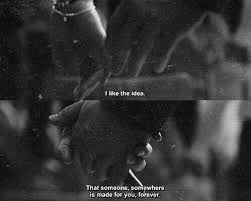 Aesthetic Soul Black And White Photography Quotes Someone Somewhere Is Made For You Forever Quote Aesthetic Soulmate Quotes Words