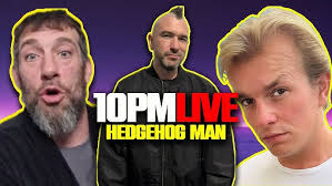 DANNY G'S NEW BEST MATE DAN BENNETT "THE 10PM LIVE" with HEDGEHOG MAN