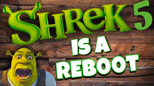 Shrek 5 Is Real And It S A Reboot Youtube