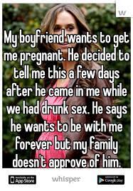 My Boyfriend Wants To Get Me Pregnant He Decided To Tell Me This A Few Days