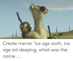Yeah but with my little stick in my highly evolved brain. 25 Best Memes About Sid The Sloth Memes Sid The Sloth Memes