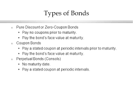 The purpose of a bond is to provide assurances that the bonded person will properly do what is is that they have. Definition Of A Bond N A Bond Is A Security That Obligates The Issuer To Make Specified Interest And Principal Payments To The Holder On Specified Dates Ppt Download