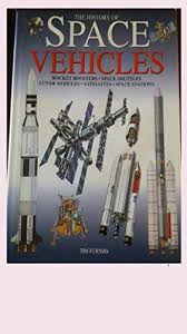 Nasa's goal with this new space capsule is to carry humans to mars. History Of Space Vehicles Furniss Tim 9781840133707 Amazon Com Books