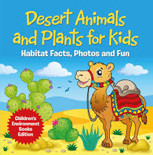 So be ready to blow your mind about the impressive sagacity of these living beings. Desert Animals And Plants For Kids Habitat Facts Photos And Fun Children S Environment Books Edition Ebook By Baby Professor 9781683058229 Rakuten Kobo United States