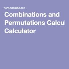 Combinations And Permutations Calculator Combination Calculator Math