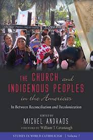 The Church And Indigenous Peoples In The Americas In Between Reconciliation And Decolonization Studies In World Ca Indigenous Peoples Ebook American Catholic