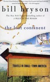 Lost to itself because he found it blighted by greed, pollution, mobile homes and television; The Lost Continent Travels In Small Town America Von Bill Bryson