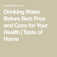 should you drink water before bed water before bed benefits of drinking water drinking water