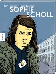 Those who don't want their little lives disturbed by anything bigger than themselves. Sophie Scholl Die Comic Biografie Knesebeck Verlag