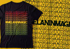 This inspiring shirt depicts a beautifully designed graphic using colors from the african flag. Melanin Magic Hashtag Design Black Power Design African American T Shirt Buy T Shirt Designs