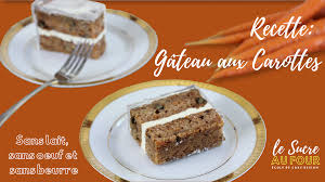 Recette De Gateau Aux Carottes Sans Oeuf Sans Beurre Et Sans Lait Le Sucre Au Four